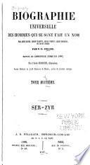 Biographie universelle des hommes qui se sont fait un nom par génie, leurs talents, leur vertus, leurs erreurs, ou leurs crimes