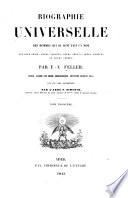 Biographie universelle des hommes qui se sont fait un nom par leur génie, leurs talents, leurs vertus, leurs erreurs ou leurs crimes