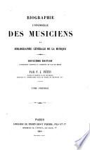 Biographie universelle des musiciens et bibliographie générale de la musique par F.J. Fétis