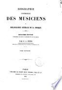 Biographie universelle des musiciens et bibliographie générale de la musique par F.J. Fétis