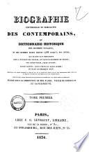 Biographie universelle et portative des contemporains, ou Dictionnaire historique des contemporains, ou Dictionnaire historique des hommes vivants et des hommes morts depuis 1788 jusqu'a nos jours, qui se sont fait remarquer chez la plupart des peuples, et particulierement en France, par leurs ecrits, leurs action, leurs talents, leurs vertus ou leurs crimes ... publie sous la direction de MM. Rabbe, Vieilh De Boisjolin et Sainte-Preuve