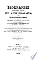 Biographie universelle et portative des contemporains, ou, Dictionnaire historique des hommes vivants, et des hommes morts depuis 1788 jusqu'a nos jours, qui se sont fait remarquer chez la plupart des peuples, et particulièrement en France, par leurs écrits, leurs actions, leurs talents, leurs vertus ou leurs crimes ...