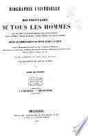 Biographie universelle ou Dictionnaire de tous les hommes qui se sont fait remarquer par leurs écrits, leurs actions ... depuis le commencement du monde jusqu'à ce jour; d'après la Biogr. univ. de Michaud, de Weiss ...