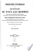 Biographie universelle ou Dictionnaire de tous les hommes qui se sont fait remarquer par leurs écrits, leurs actions, leurs talents, leurs vertus ou leurs crimes, depuis le commencement du monde jusqu'a ce jour