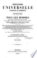 Biographie universelle, ou Dictionnaire de tous les hommes qui se sont fait remarquer par leurs écrits, leurs actions, leurs talents, leurs vertus ou leurs crimes, depuis le commencement du monde jusqu'à ce jour; d'après la Biographie universelle historique de Weiss ... etc., etc. Par une société de gens de lettres. [Edited by Auguste Alexis Floréal Baron. With portraits.]
