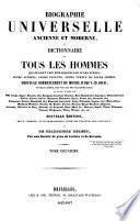Biographie universelle, ou Dictionnaire de tous les hommes qui se sont fait remarquer par leurs écrits, leurs actions, leurs talents, leurs vertus ou leurs crimes, depuis le commencement du monde jusqu'à ce jour; d'après la Biographie universelle historique de Weiss ... etc., etc. Par une société de gens de lettres. [Edited by Auguste Alexis Floréal Baron. With portraits.]