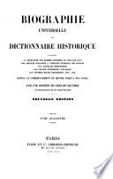 Biographie universelle, ou Dictionnaire Historique, contenant la nécrologie des hommes célèbres de tous les pays, des articles consacrés a l'histoire générale des peuples, aux batailles mémcrables, aux grands évènemens politiques. etc., etc. depuis le commencement du monde jusqu'à nos jours par une Société de gens de lettres de professeurs et de bibliographes