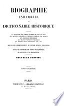 Biographie universelle, ou Dictionnaire historique, contenant la nécrologie des hommes célèbres de tous les pays ... etc., etc. depuis le commencement du monde jusqu'à nos jours. Par une Société de gens de lettres de professeurs et de bibliographes. Nouvelle édition. [With portraits.]