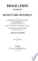 Biographie universelle, ou Dictionnaire historique, contenant la nécrologie des hommes célèbres de tous les pays ... etc., etc. depuis le commencement du monde jusqu'à nos jours. Par une Société de gens de lettres de professeurs et de bibliographes. Nouvelle édition. [With portraits.]