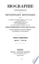 Biographie universelle ou Dictionnaire historique contenant la nécrologie des hommes célébres... historie générale des peuples... grands évènements politiques, etc.etc. par une Société de gens de Lettres
