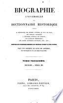 Biographie universelle ou Dictionnaire historique contenant la nécrologie des hommes célébres... historie générale des peuples... grands évènements politiques, etc.etc. par une Société de gens de Lettres