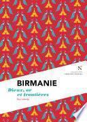 Birmanie : Dieux, or et frontières