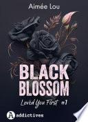 Black Blossom 1. Loved you first