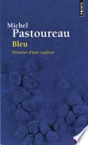 Bleu. Histoire d'une couleur