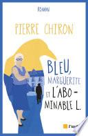 Bleu, Marguerite et l’abominable L.