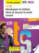 BLOC 1 Développer la relation client et assurer la vente conseil BTS MCO 1&2 Éd. 2019 Manuel FXL