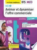 BLOC 2 Animer et dynamiser l'offre commerciale BTS MCO 1&2 - Éd. 2019 Manuel FXL