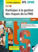 BLOC 2 Participer à la gestion des risques de la PME BTS GPME 2e année - Éd. 2019 Manuel FXL