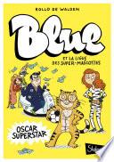 Blue et la ligue des super mascottes, tome 2 : Oscar superstar