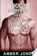 BODY PERFECT: (Nouvelle Érotique, Bad Boy, Domination, Sexe HARD, Alpha Male)