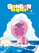 Bonbon Super - Tome 01