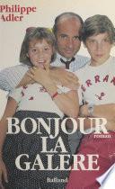 Bonjour la galère !