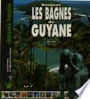 Bonjour les bagnes de Guyane
