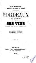 Bordeaux, ses environs et ses vins