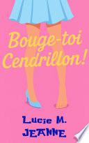 Bouge-toi, Cendrillon !