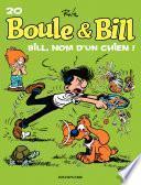 Boule et Bill - Tome 20 - Bill, nom d'un chien !
