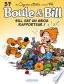 Boule et Bill - Tome 37 - Bill est un gros rapporteur !