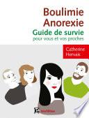 Boulimie-Anorexie - Guide de survie pour vous et vos proches