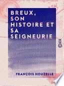 Breux, son histoire et sa seigneurie