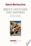 Brève Histoire des empires. Comment ils surgissent, comment ils s'effondrent