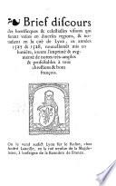 Brief discours des horrificques et célestialles visions qui furent veues ... en la cité de Lyon es années 1527 et 1528