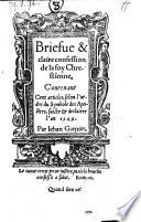 Briefue & claire confession de la foy Chrestienne, Contenant Cent articles, selon l'ordre du Symbole des Apostres, faicte & declairee l'an 1549