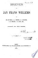 Brieven van Jan Frans Willems aan Jer. De Vries, K. A. Vervier, E. J. Potgieter, F. H. Mertens, J. B. David, enz