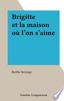 Brigitte et la maison où l'on s'aime