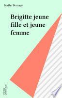 Brigitte jeune fille et jeune femme