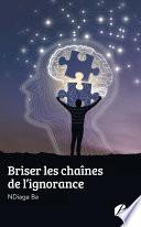Briser les chaînes de l’ignorance