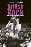 British Rock. 1968-1972 : Pop, Rock, Glam
