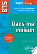 BTS Français - Culture générale et expression - Dans ma maison - Examens 2022 et 2023