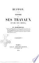 Buffon histoire de ses travaux et de ses idees par P. Flourens