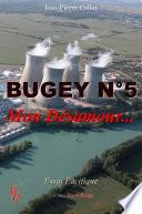 Bugey n°5, Mon Désamour