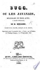 Bugg, ou les Javanais, mélodrame en trois actes ... de M. Benjamin [in collaboration with F. de Coisy and H. J. de la Motte Ango, Marquis de Flers, etc