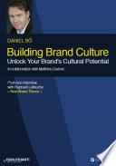 Building Brand Culture : Unlock Your Brand's Cultural Potential
