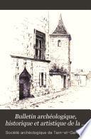 Bulletin archéologique, historique et artistique de la Société archéologique de Tarn-&-Garonne