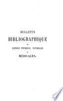 Bulletin bibliographique des sciences physiques, naturelles et médicales