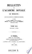 Bulletin de l'academie royale de medecine, publie par les soins de la commission de publication et redige par E. Pariset, L. Ch. Roche et J. B. Bousquet