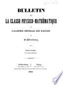 Bulletin de la Classe physico-mathématique de l'Académie impériale des sciences de St.-Pétersbourg